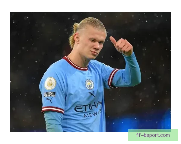 哈兰德创造英超历史最快50球纪录 成为足坛新传奇